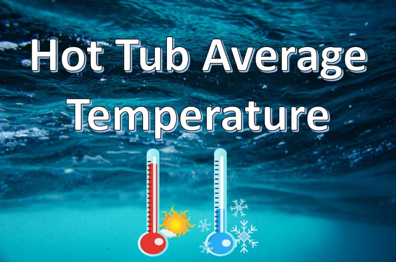 Hot Tub Average Temperature What You Need To Know